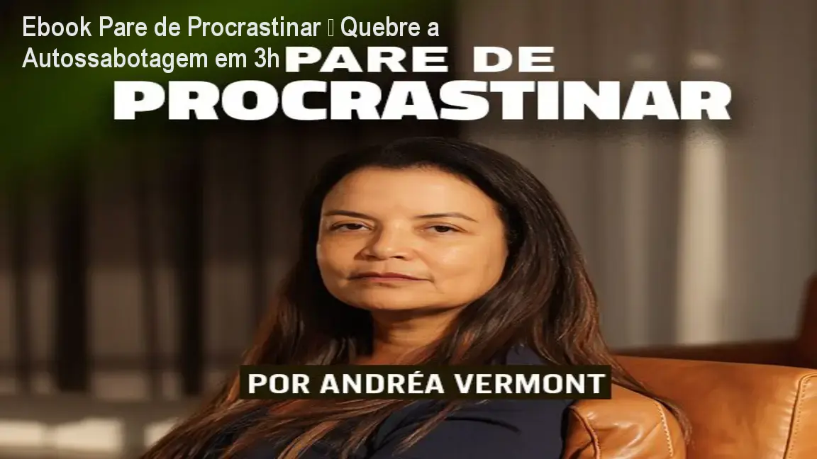 Ebook Pare de Procrastinar – Quebre a Autossabotagem em 3h 1 Ebook Pare de Procrastinar – Quebre a Autossabotagem em 3h