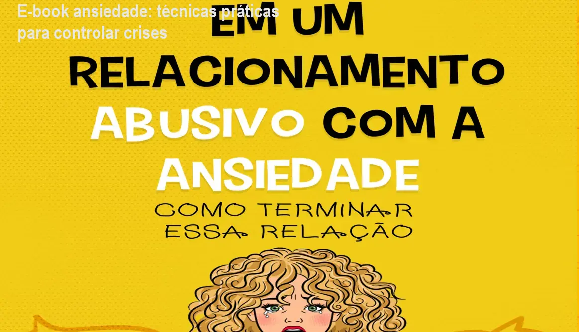 E-book ansiedade: técnicas práticas para controlar crises 1 E-book ansiedade: técnicas práticas para controlar crises