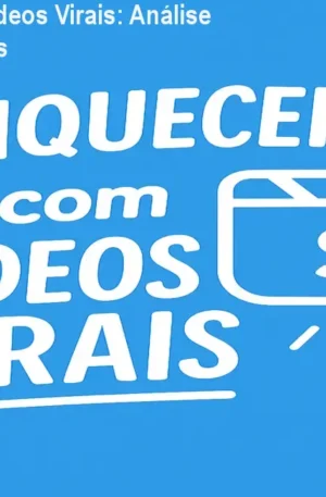 Enriquecendo com Vídeos Virais: Análise Completa e Limitações