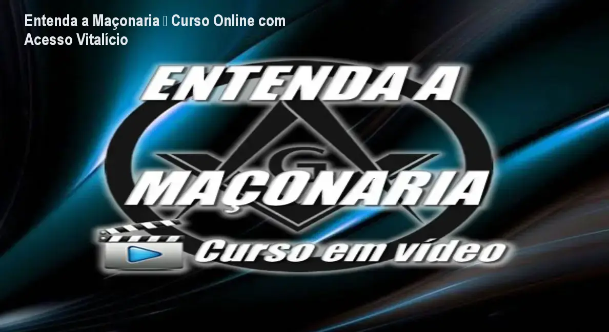 Entenda a Maçonaria – Curso Online com Acesso Vitalício 1 Entenda a Maçonaria – Curso Online com Acesso Vitalício