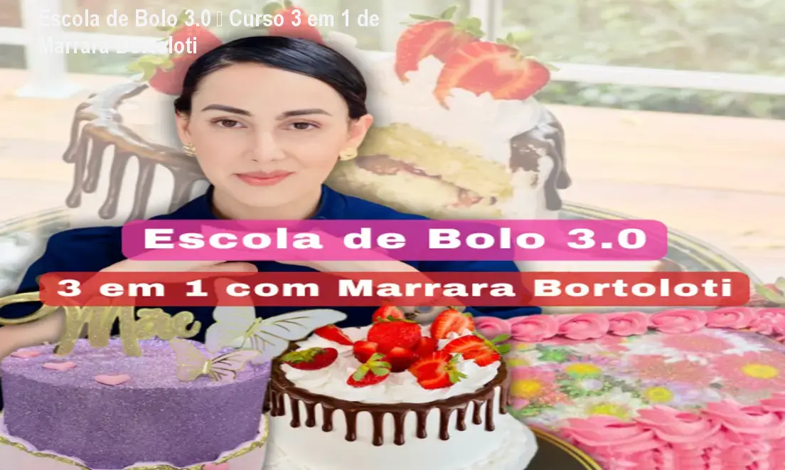 Escola de Bolo 3.0 – Curso 3 em 1 de Marrara Bortoloti 1 Escola de Bolo 3.0 – Curso 3 em 1 de Marrara Bortoloti
