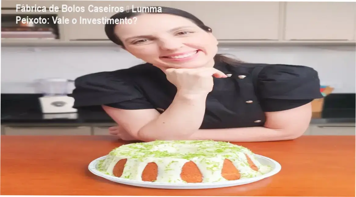 Fábrica de Bolos Caseiros de Lumma Peixoto – método TMSP e renda extra em casa
