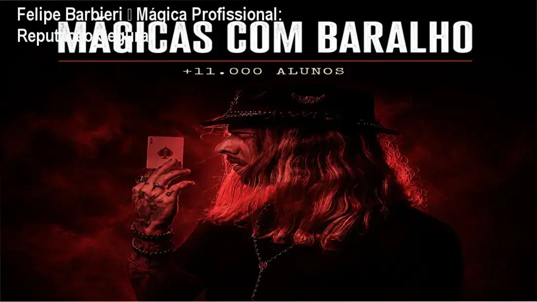 Felipe Barbieri – Mágica Profissional: Reputação Segura 1 Felipe Barbieri – reputação, segurança e confiabilidade do curso de cartomagia