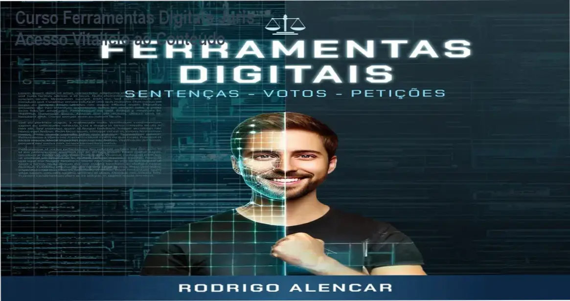 Ferramentas Digitais para Elaboração de Sentenças, Votos e Despachos – acesso vitalício por Rodrigo Bezerra Alencar