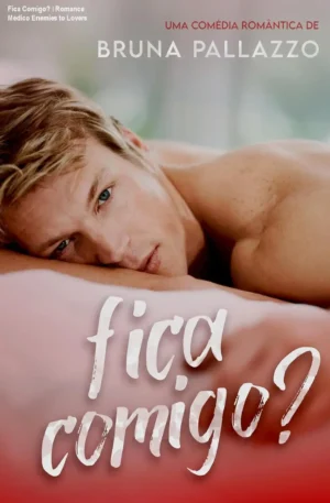 Fica Comigo? – Romance Médico Enemies to Lovers