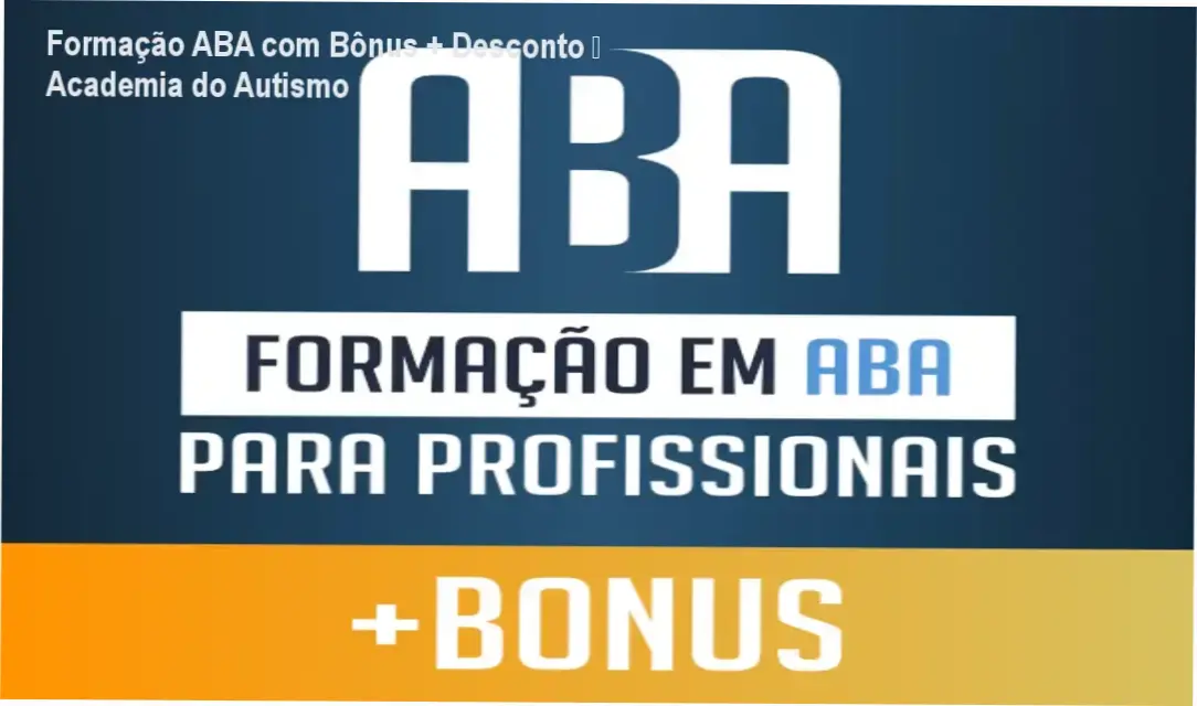 Formação ABA com Bônus + Desconto – Academia do Autismo 1 Formação em ABA Academia do Autismo – credibilidade e confiança de especialistas reconhecidos