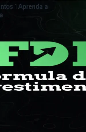Fórmula dos Investimentos – Aprenda a Investir com Segurança