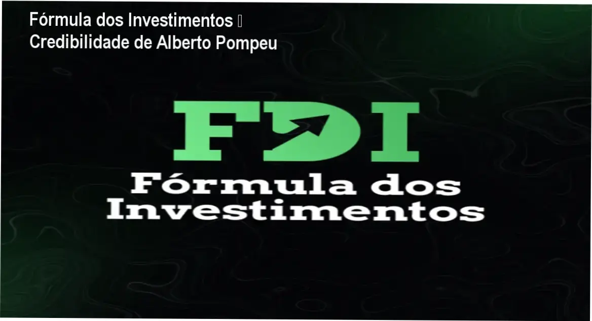 Fórmula dos Investimentos de Alberto Pompeu – custo-benefício e segurança no investimento