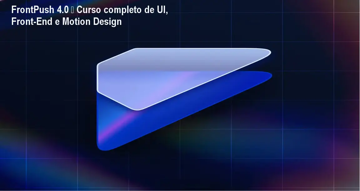 FrontPush 4.0 – Curso completo de UI, Front‑End e Motion Design 1 FrontPush 4.0 – Curso completo de UI, Front‑End e Motion Design