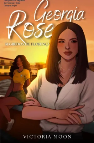 Georgia Rose: Segredos de Florença – Onde Comprar Hoje?