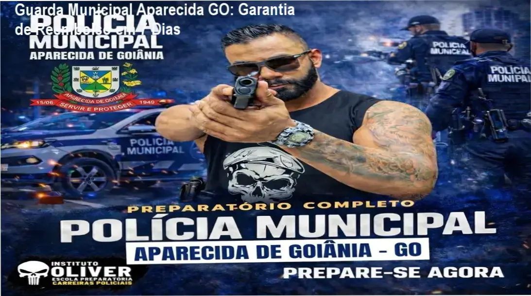 Guarda Municipal Aparecida GO - Instituto Óliver | garantia e reembolso