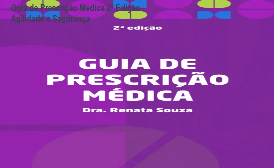 Guia de Prescrição Médica 2ª Edição – Agilidade e Segurança 1 Guia de Prescrição Médica 2ª Edição – Agilidade e Segurança