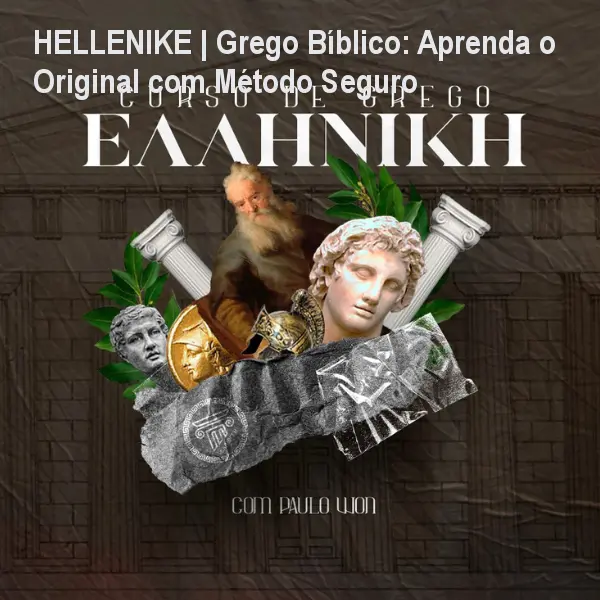 HELLENIKE | Grego Bíblico: Aprenda o Original com Método Seguro 1 HELLENIKE | Grego Bíblico: Aprenda o Original com Método Seguro