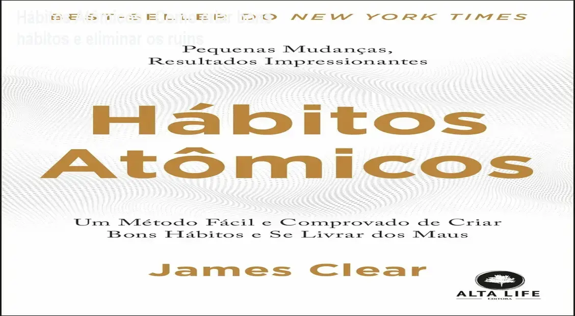 Hábitos Atômicos – Como criar bons hábitos e eliminar os ruins 1 Hábitos Atômicos – Como criar bons hábitos e eliminar os ruins