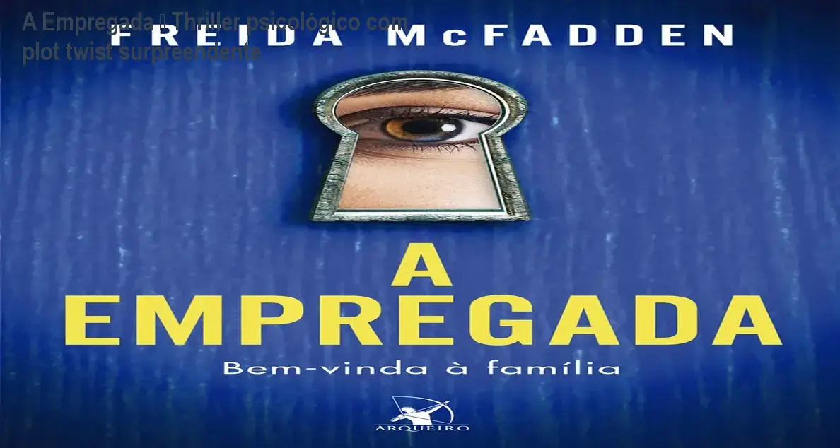 A Empregada – Thriller psicológico com plot twist surpreendente 1 A Empregada – Thriller psicológico com plot twist surpreendente