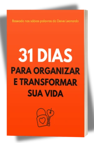 31 Dias para Organizar e Transformar sua Vida – Ebook + Oração