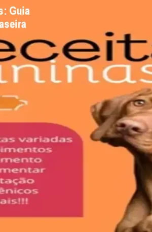 Receitas naturais para cães: Guia completo de alimentação caseira