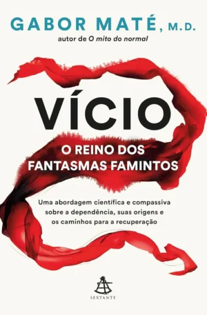 Vício: Entenda e supere a dependência – Gabor Maté