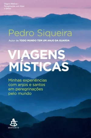 Viagens Místicas – Peregrinações com Anjos e Santos