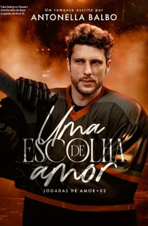 Fake Dating no Hóquei – Uma Escolha de Amor (Jogadas de Amor 2)
