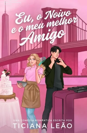 Eu, o Noivo e o Meu Melhor Amigo – romance fake dating