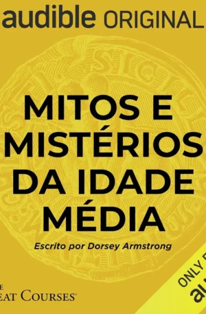 Mitos e verdades da Idade Média – Desmistifique lendas