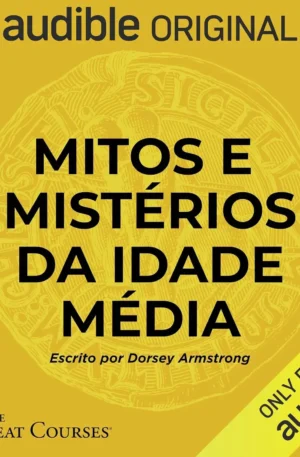 Mitos e Mistérios da Idade Média – Desvende Verdades