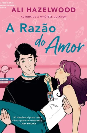 A razão do amor – resumo, romance e ciência