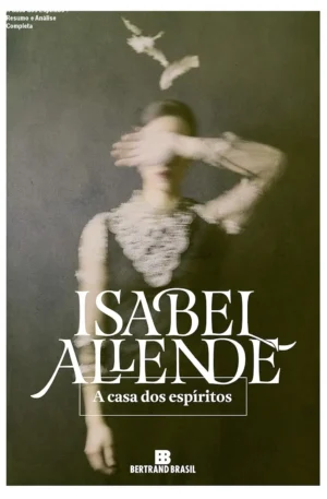 A Casa dos Espíritos – Resumo e Análise Completa