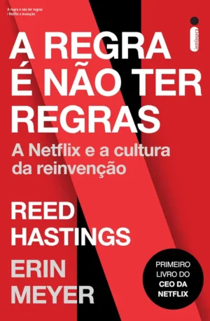 A regra é não ter regras – Netflix e inovação