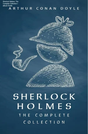 Sherlock Holmes: The Complete Collection – eBook Kindle