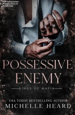 Mafia Romance Kindle – Possessive Enemy de Michelle Heard