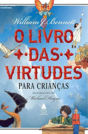 O Livro das Virtudes para Crianças – Valores que Transformam