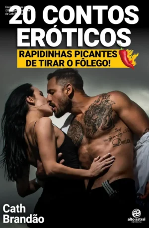 Contos eróticos rápidos – 20 histórias picantes de Cath Brandão
