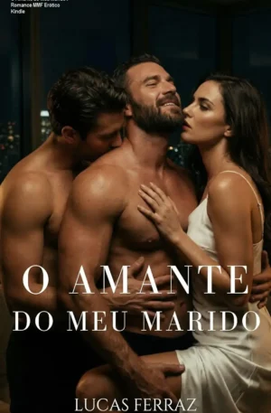 O Amante do Meu Marido – Romance MMF Erótico Kindle