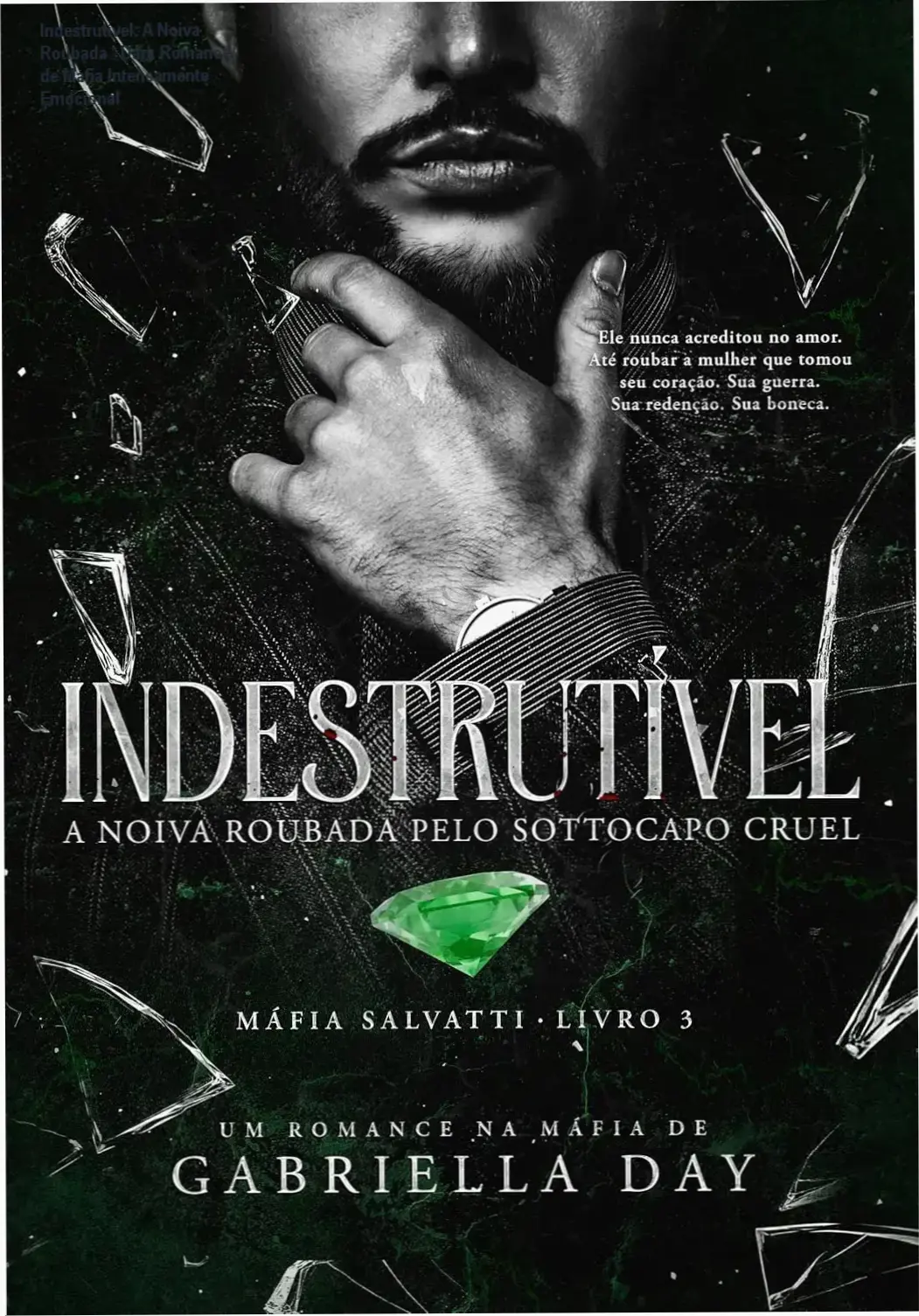 Indestrutível: A Noiva Roubada – Dark Romance de Máfia Intensamente Emocional 1 Capa do livro Indestrutível: A Noiva Roubada pelo Sottocapo Cruel, romance dark de máfia