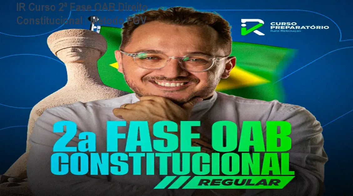 IR Curso 2ª Fase OAB Direito Constitucional – Método FGV 1 IR Curso 2ª Fase OAB Direito Constitucional – Método FGV