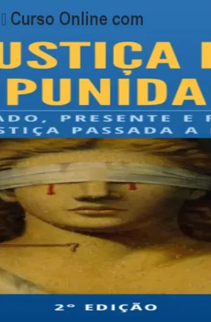 Justiça e Impunidade – Curso Online com Garantia de 7 dias