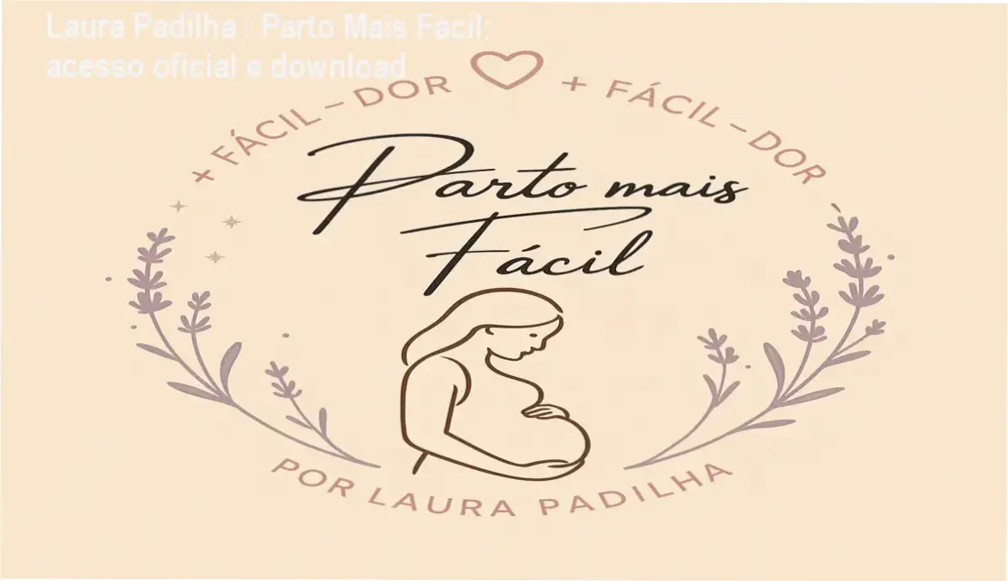Laura Padilha Parto Mais Fácil download acesso gratuito ou licença