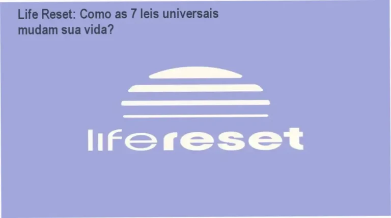 Life Reset: Como as 7 leis universais mudam sua vida? 3 Life Reset cronograma de carga horária e dedicação