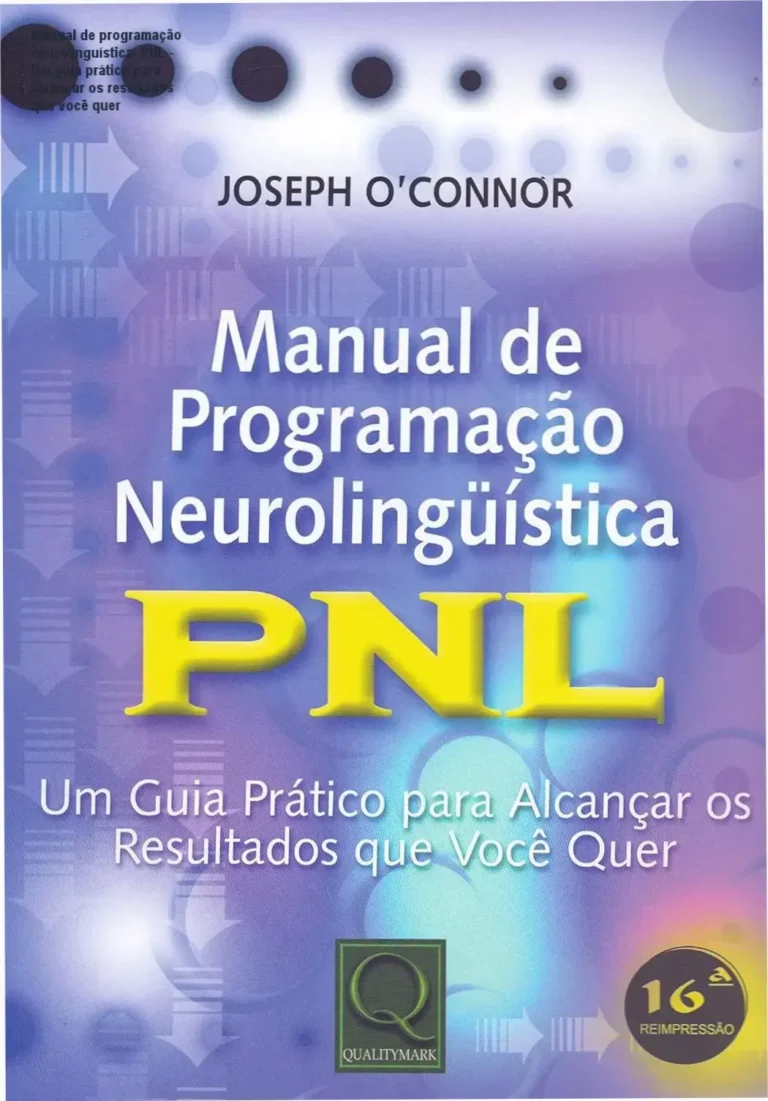 Manual de programação neurolinguística: PNL - Um guia prático para alcançar os resultados que você quer 2 Manual de programação neurolinguística: PNL – Um guia prático para alcançar os resultados que você quer