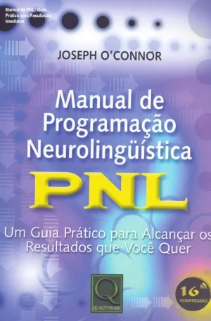 Manual de PNL: Guia Prático para Resultados Imediatos