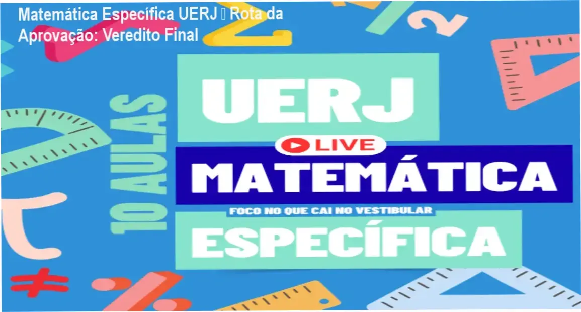 Matemática Específica UERJ – Rota da Aprovação: Veredito Final 1 Capa do curso UERJ Matemática Específica – Rota da Aprovação mostrando foco em questões da UERJ