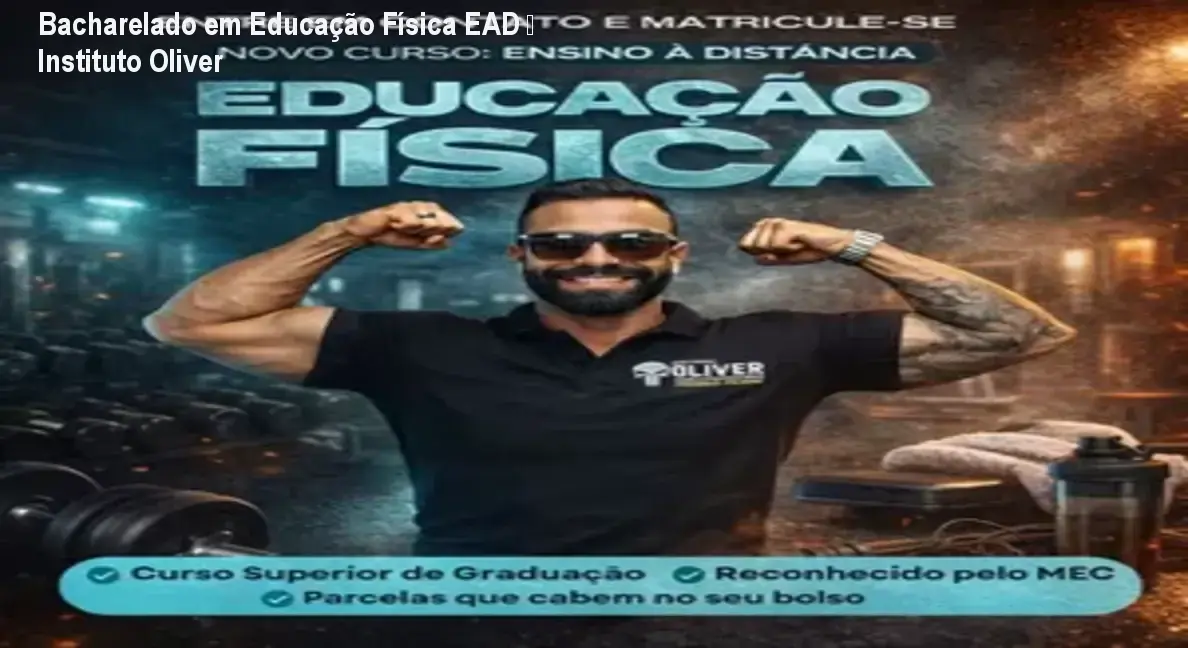 Bacharelado em Educação Física EAD – Instituto Oliver 1 Bacharelado em Educação Física EAD – Instituto Oliver