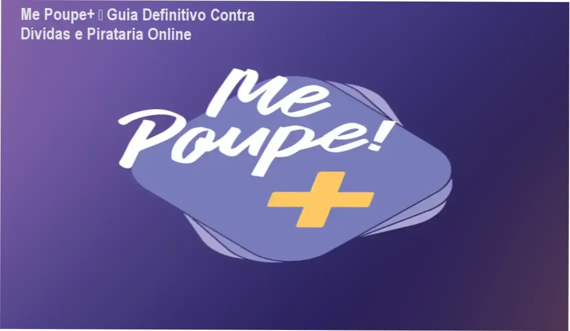Capa do Me Poupe+ mostrando alerta contra pirataria e solução para dívidas