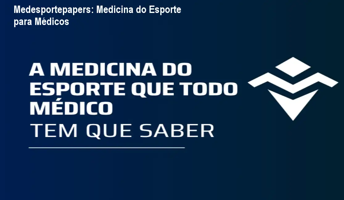 Medesportepapers: Medicina do Esporte para Médicos 1 Medesportepapers: Medicina do Esporte para Médicos
