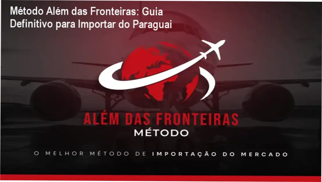 Tela do curso Método Além das Fronteiras mostrando importação segura do Paraguai