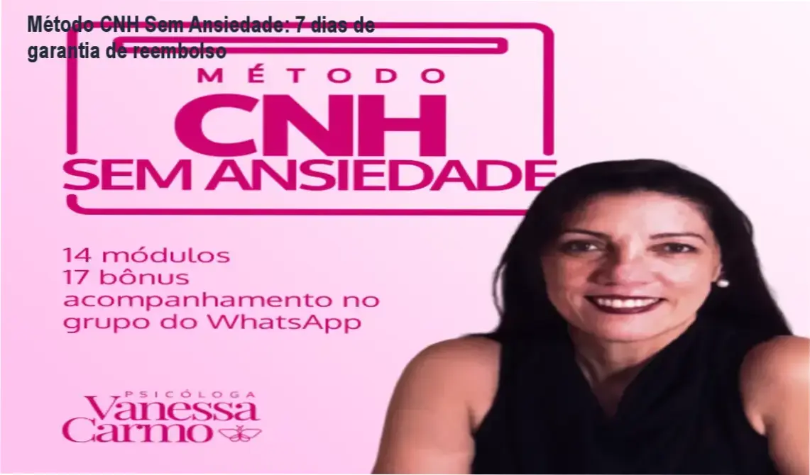 Método CNH Sem Ansiedade: 7 dias de garantia de reembolso 1 Método CNH Sem Ansiedade – Vanessa Carmo – garantia de reembolso em 7 dias