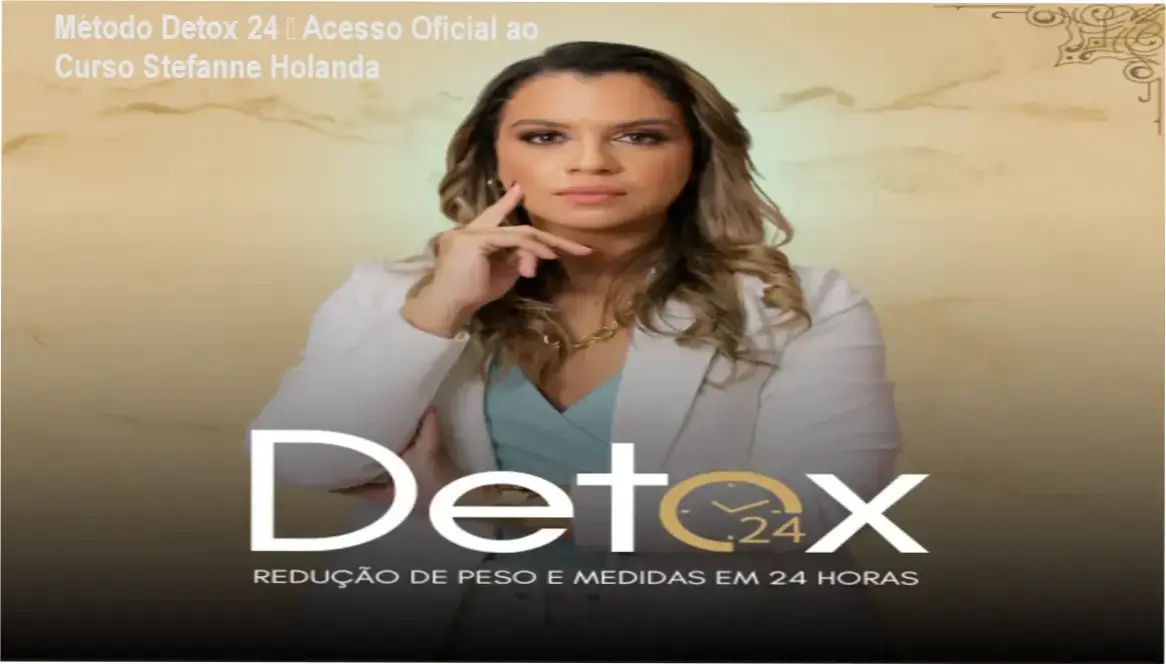 Método Detox 24 – Acesso Oficial ao Curso Stefanne Holanda 1 Método Detox 24 de Stefanne Holanda – acesso gratuito e licença oficial