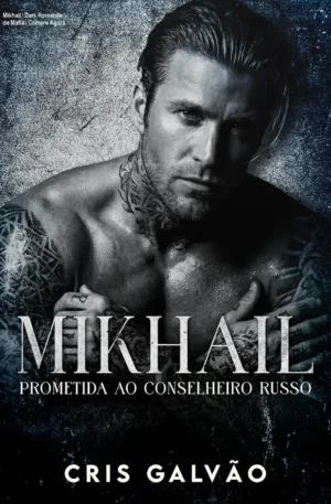 Mikhail – Dark Romance de Máfia – Compre Agora